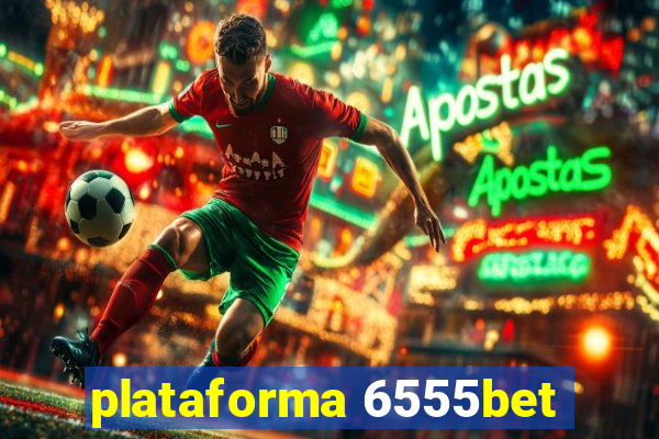 plataforma 6555bet